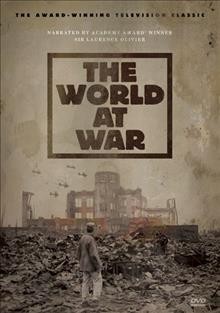 The world at war [videorecording] / Thames ; Fremantle Media ; The History Channel ; directed by Jeremy Isaacs.