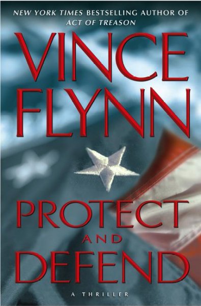 Protect and defend : a thriller / Vince Flynn.