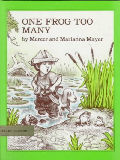 One frog too many / by Mercer and Marianna Mayer.