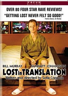 Lost in translation [videorecording] / Focus Features presents in association with Tohokushinsha an American Zoetrope/Elemental Films production ; written and directed by Sofia Coppola ; produced by Ross Katz and Sofia Coppola.