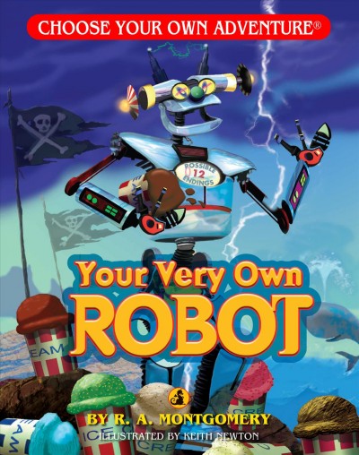 Your very own robot / by R. A. Montgomery ; [illustrated by Keith Newton].