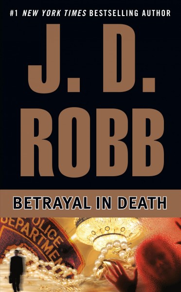 Betrayal in death / J.D. Robb.