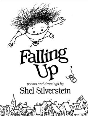 Falling up : poems and drawings / by Shel Silverstein.
