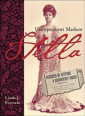 Stella : unrepentant madame / Linda J. Eversole.