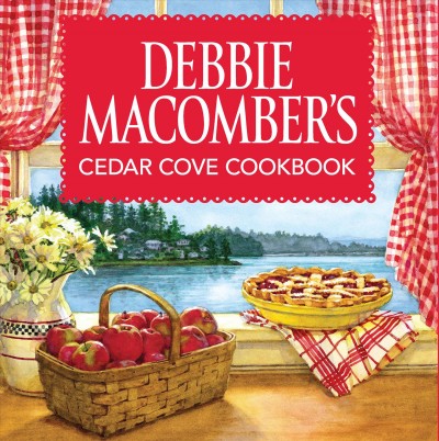 Debbie Macomber's Cedar Cove cookbook  / photographs by Andy Ryan ; illustrations by Deborah Chabrian.