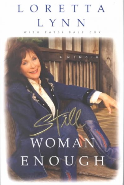 Still woman enough : a memoir / Loretta Lynn ; with Patsi Bale Cox.