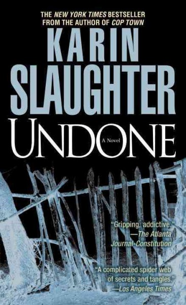 Undone : a novel / Karin Slaughter.