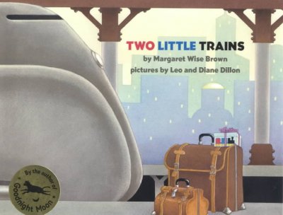 Two little trains / by Margaret Wise Brown ; pictures by Leo and Diane Dillon.