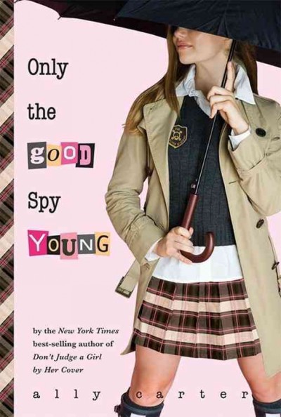 Gallagher Girls.  Bk 4  : Only the good spy young / Ally Carter.