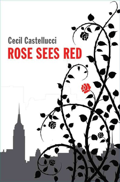 Rose sees red / Cecil Castellucci.