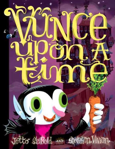 Vunce upon a time / by J.otto Seibold and Siobhan Vivian ; illustrated by J.otto Seibold.