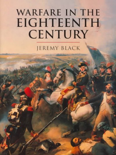 Warfare in the eighteenth century / Jeremy Black.