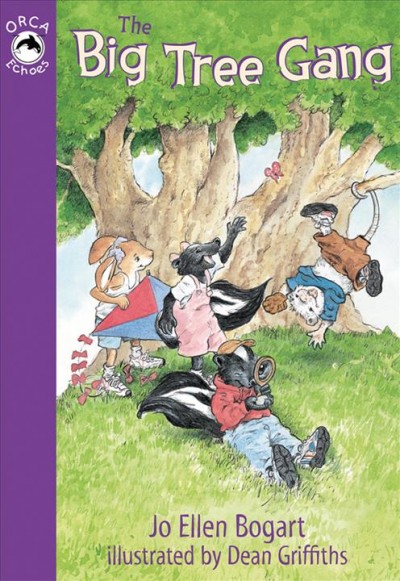 The big tree gang / Jo Ellen Bogart ; with illustrations by Dean Griffiths.