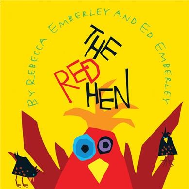 The red hen / by Rebecca Emberley and Ed Emberley.