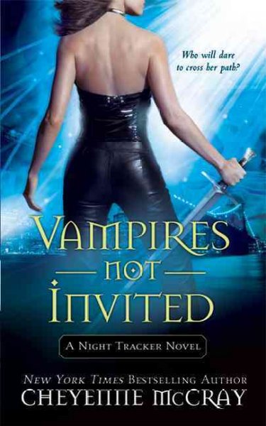 Vampires not invited : a night tracker novel / Cheyenne McCray.