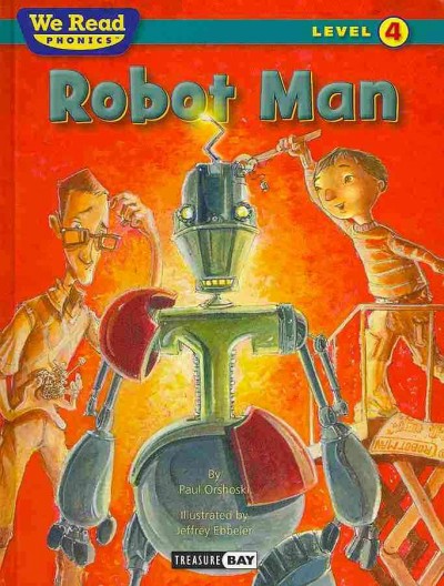 Robot man / by Paul Orshoski ; illustrated by Jeffrey Ebbeler.