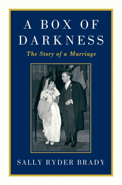 A box of darkness : the story of a marriage / Sally Ryder Brady.