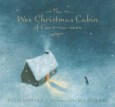 The wee Christmas cabin of Carn-na-ween / Ruth Sawyer ; illustrated by Max Grafe.