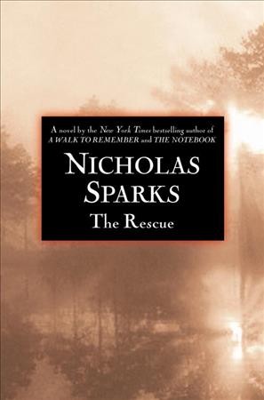 The rescue / Nicholas Sparks.