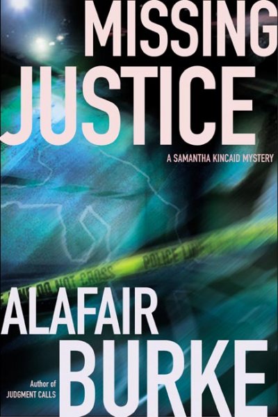 Missing justice : a Samantha Kincaid mystery / Alafair Burke.