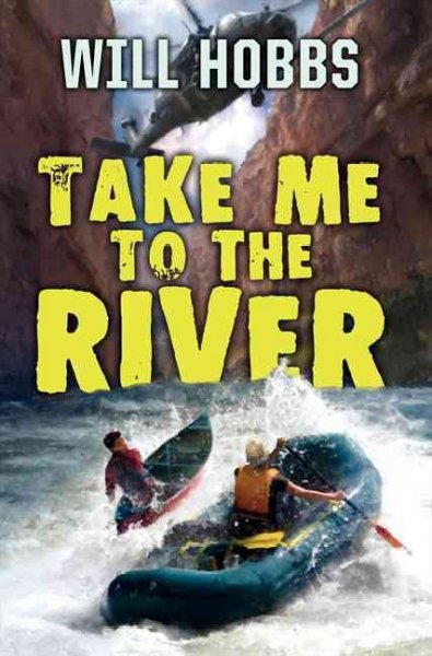 Take me to the river / Will Hobbs.