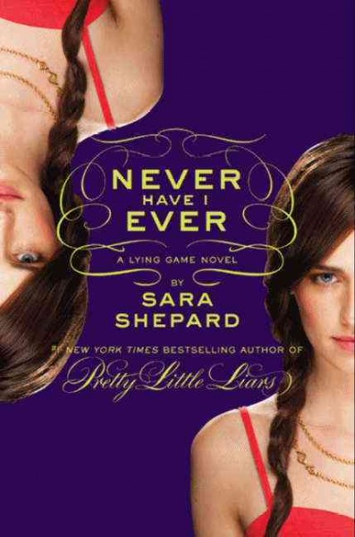 Never have I ever : a lying game novel  / by Sara Shepard.