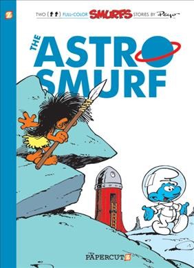 The Astrosmurfs : a Smurfs graphic novel / by Peyo [translation, Joe Johnson ; graphic design, Adam Grano ; lettering, Janice Chiang].