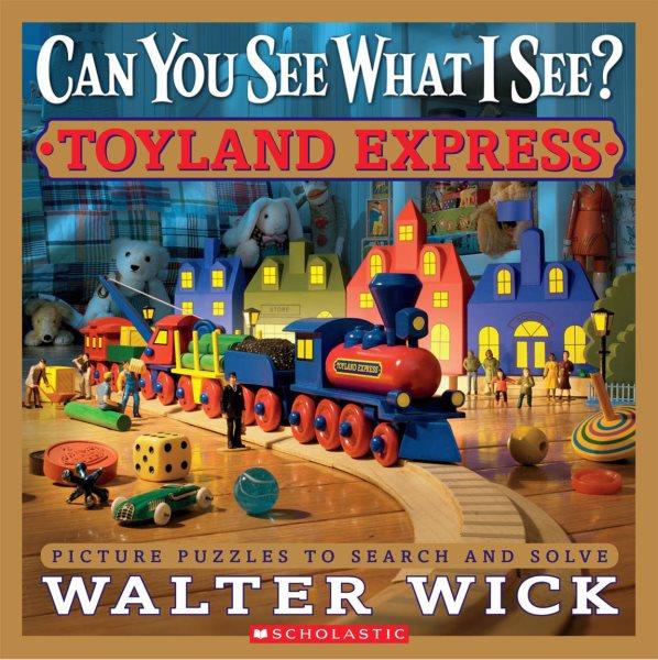 Can you see what I see? : toyland express / by Walter Wick.
