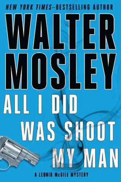 All I did was shoot my man / Walter Mosley.