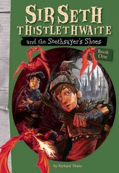 Sir Seth Thistlethwaite and the soothsayer's shoes / written by Richard Thake ; illustrated by Vince Chui.