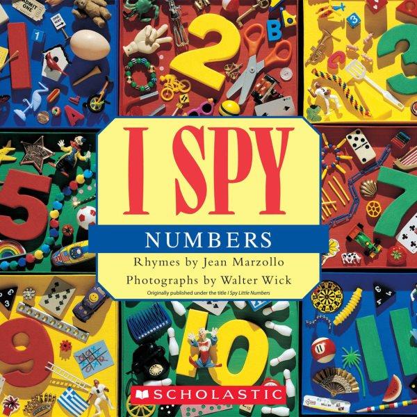 I spy numbers / rhymes by Jean Marzollo ; photographs by Walter Wick.