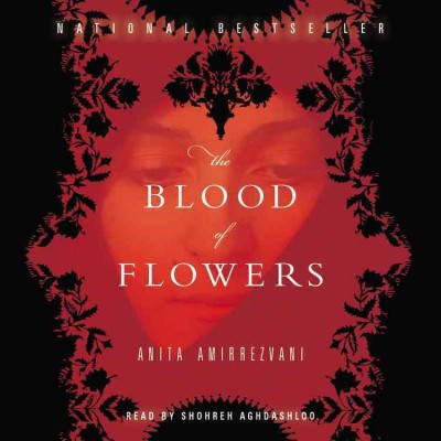 The blood of flowers [electronic resource] : [a novel] / Anita Amirrezvani.
