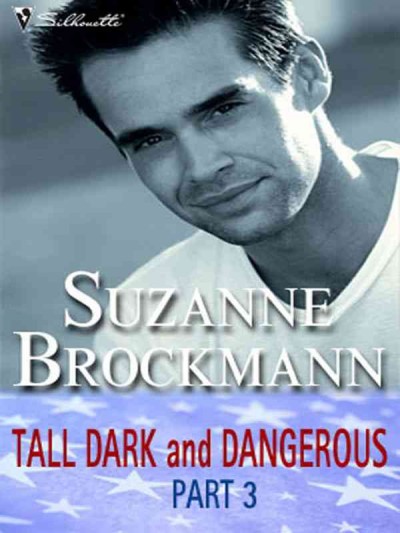 Tall, dark and dangerous. Part 3 [electronic resource] / Suzanne Brockmann.