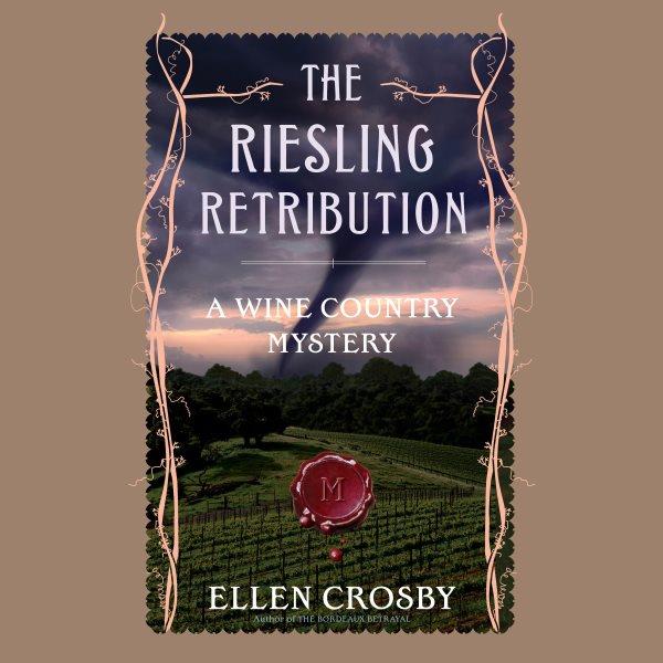 The riesling retribution [electronic resource] : a wine country mystery / Ellen Crosby.