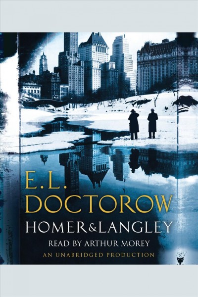 Homer & Langley [electronic resource] : a novel / E.L. Doctorow.