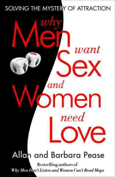 Why men want sex and women need love [electronic resource] : unraveling the simple truth / Barbara & Allan Pease.