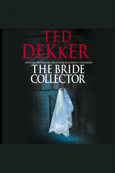 The bride collector [electronic resource] / Ted Dekker.
