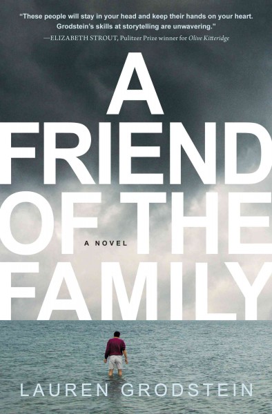 A friend of the family [electronic resource] : a novel / by Lauren Grodstein.