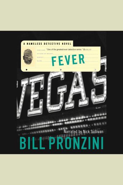 Fever [electronic resource] : a Nameless Detective novel / Bill Pronzini.