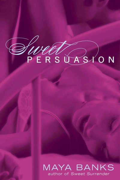 Sweet persuasion [electronic resource] / Maya Banks.