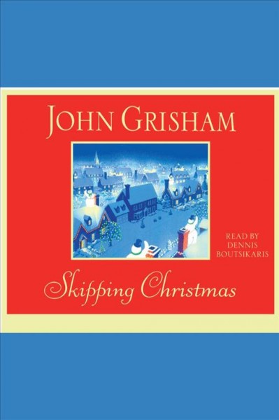 Skipping Christmas [electronic resource] / John Grisham.