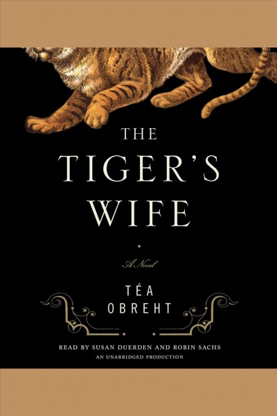 The tiger's wife [electronic resource] : [a novel] / T�ea Obreht.