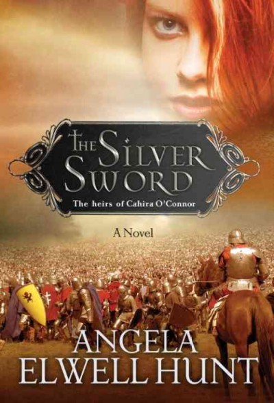 The silver sword [electronic resource] : a novel / Angela Elwell Hunt.