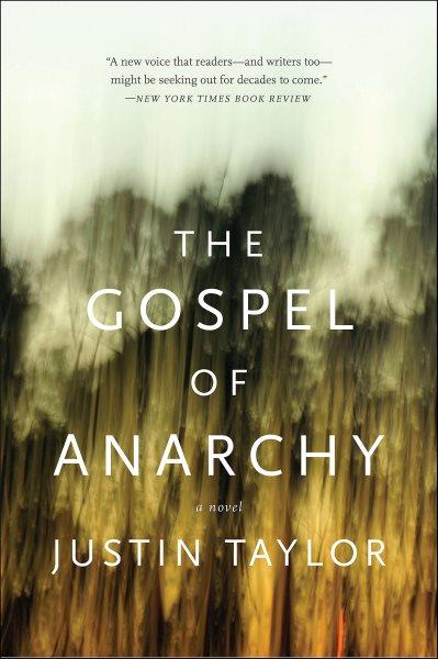 The gospel of anarchy [electronic resource] : a novel / Justin Taylor.
