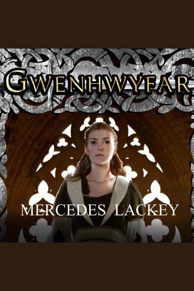 Gwenhwyfar, the white spirit [electronic resource] : a novel of King Arthur / Mercedes Lackey.