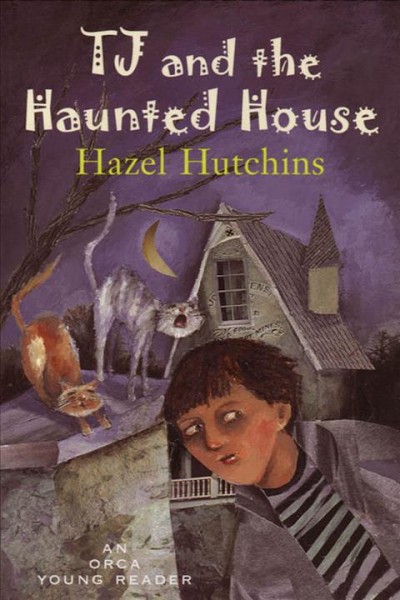 TJ and the haunted house [electronic resource] / Hazel Hutchins.