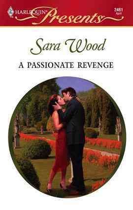 A passionate revenge [electronic resource] / Sara Wood.
