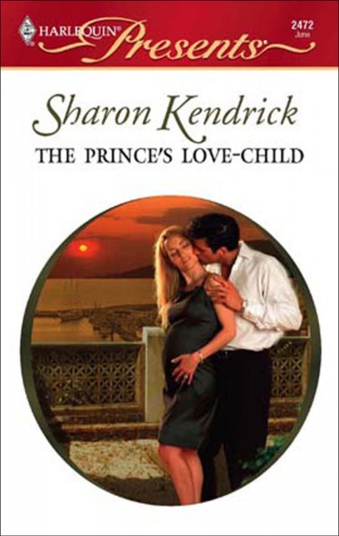 The prince's love-child [electronic resource] / by Sharon Kendrick.