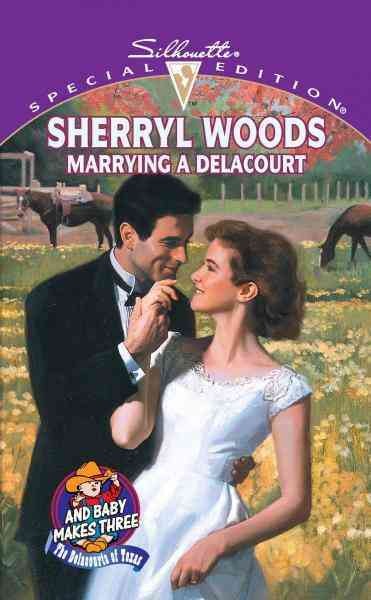 Marrying a Delacourt [electronic resource] / Sherryl Woods.