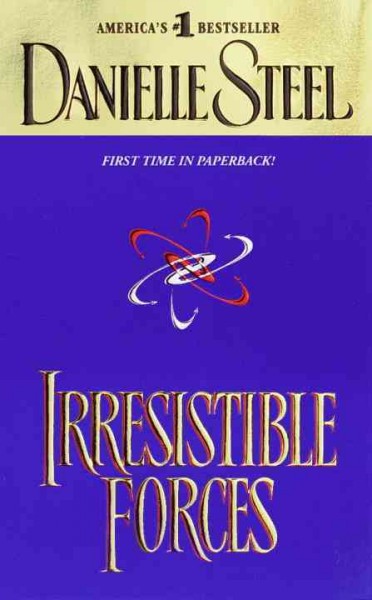 Irresistible forces [electronic resource] / Danielle Steel.